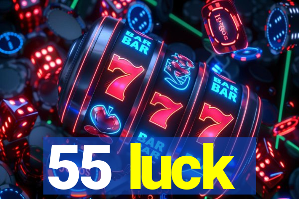 55 luck